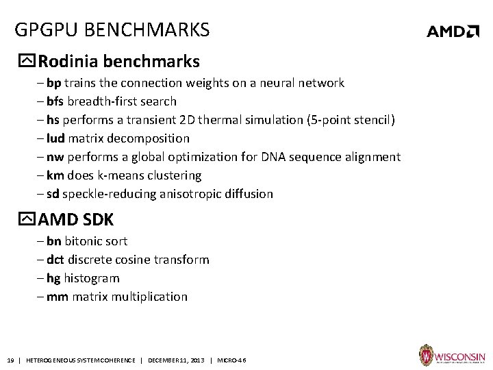 GPGPU BENCHMARKS Rodinia benchmarks ‒ bp trains the connection weights on a neural network