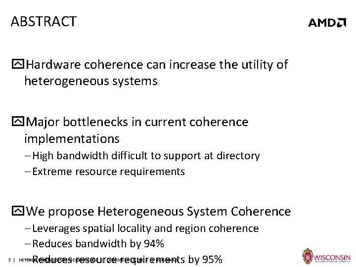 ABSTRACT Hardware coherence can increase the utility of heterogeneous systems Major bottlenecks in current