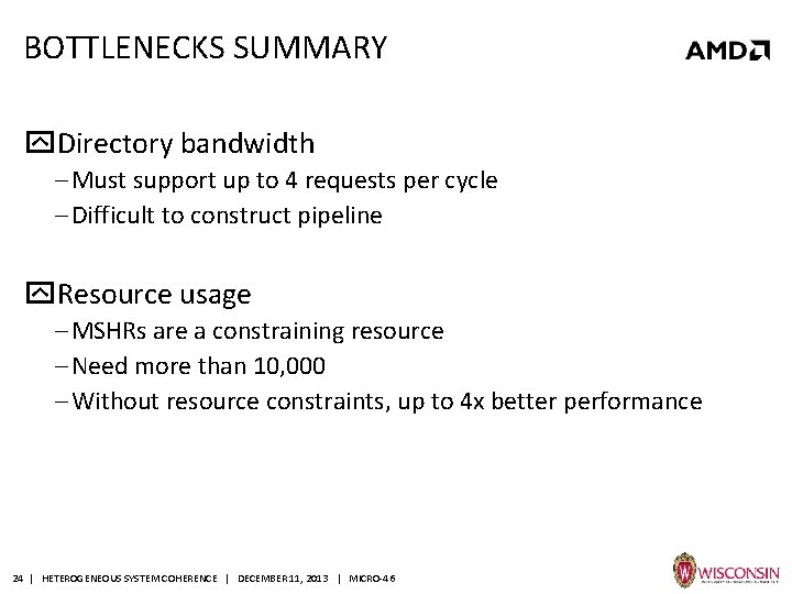 BOTTLENECKS SUMMARY Directory bandwidth ‒ Must support up to 4 requests per cycle ‒