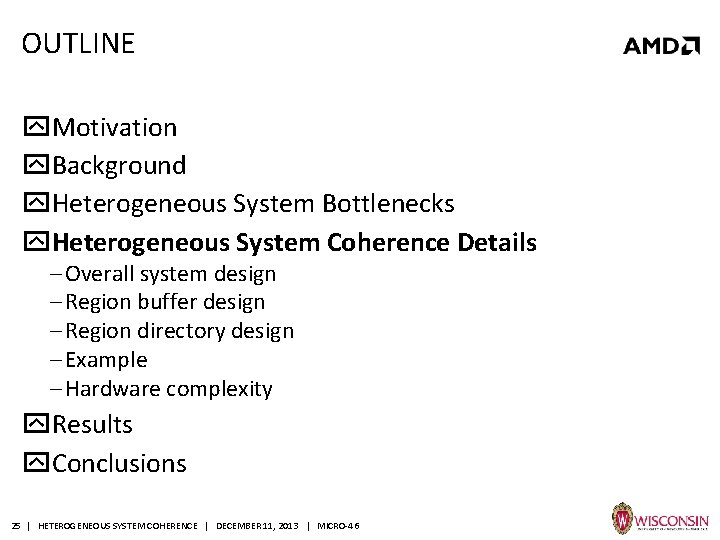 OUTLINE Motivation Background Heterogeneous System Bottlenecks Heterogeneous System Coherence Details ‒ Overall system design