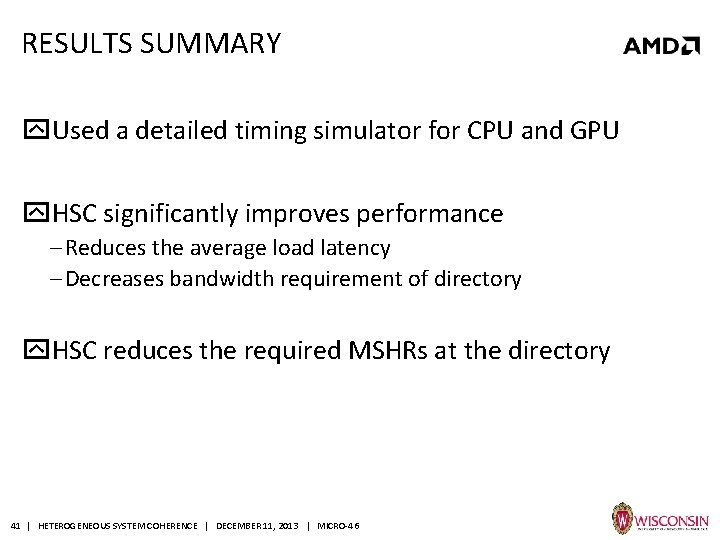 RESULTS SUMMARY Used a detailed timing simulator for CPU and GPU HSC significantly improves