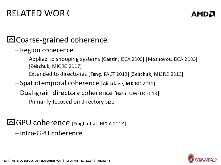 RELATED WORK Coarse-grained coherence ‒ Region coherence ‒ Applied to snooping systems [Cantin, ISCA