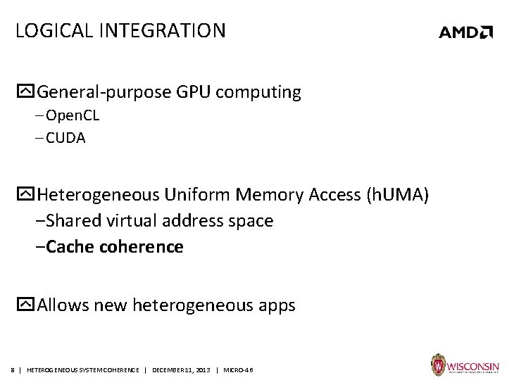 LOGICAL INTEGRATION General-purpose GPU computing ‒ Open. CL ‒ CUDA Heterogeneous Uniform Memory Access