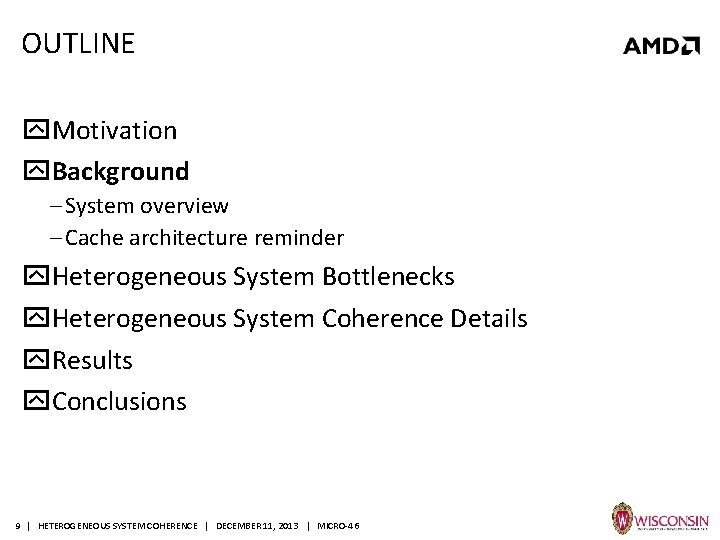 OUTLINE Motivation Background ‒ System overview ‒ Cache architecture reminder Heterogeneous System Bottlenecks Heterogeneous