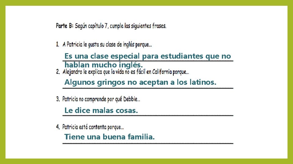 Es una clase especial para estudiantes que no hablan mucho inglés. Algunos gringos no
