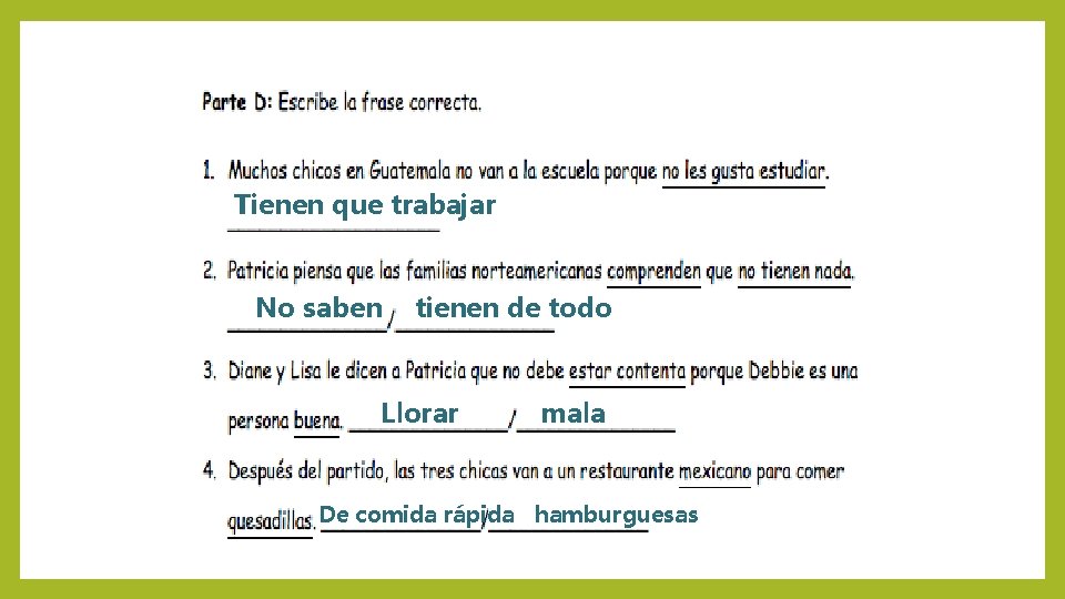 Tienen que trabajar No saben tienen de todo Llorar mala De comida rápida hamburguesas