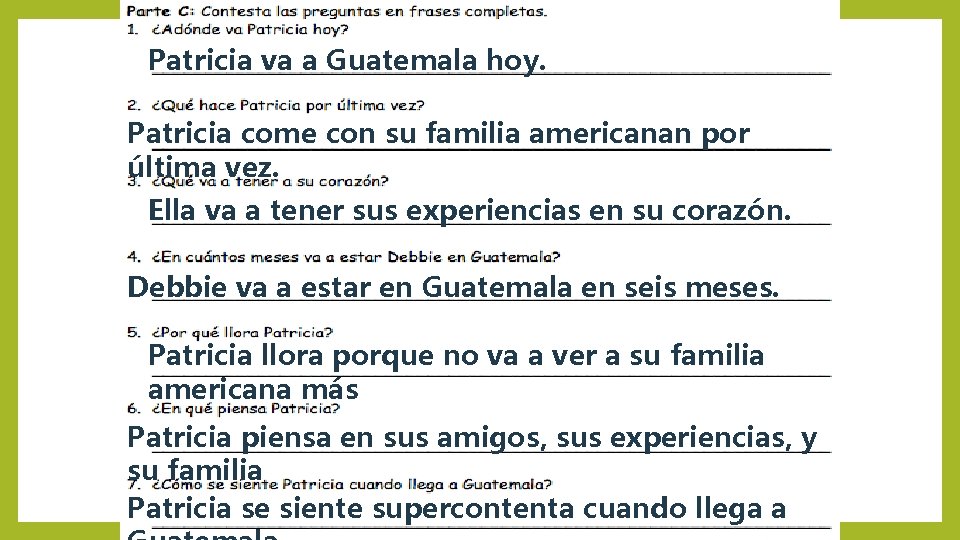 Patricia va a Guatemala hoy. Patricia come con su familia americanan por última vez.