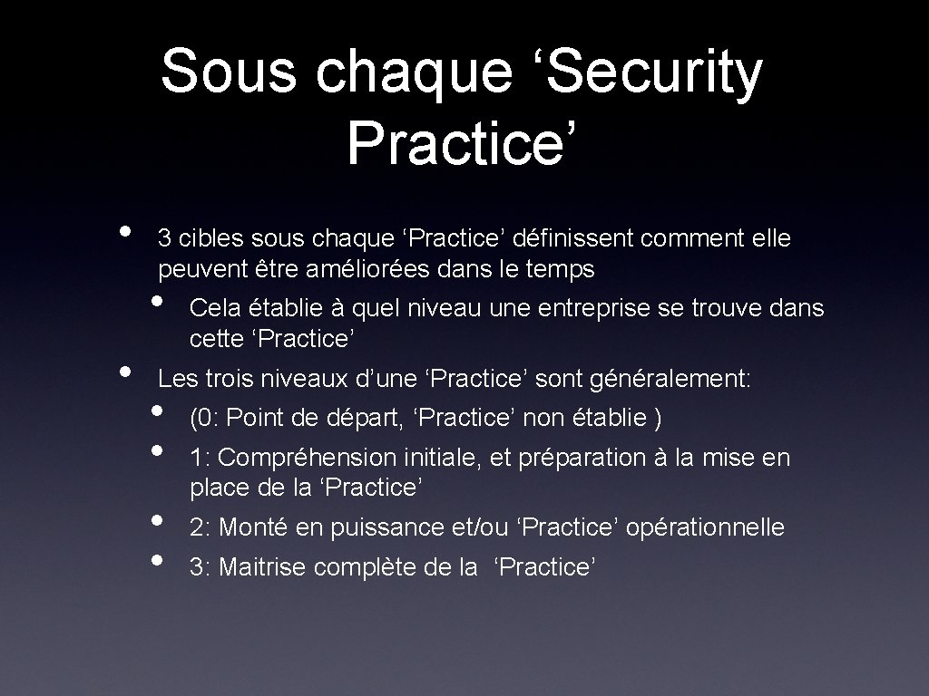 Sous chaque ‘Security Practice’ • 3 cibles sous chaque ‘Practice’ définissent comment elle peuvent Sous chaque ‘Security Practice’ • 3 cibles sous chaque ‘Practice’ définissent comment elle peuvent
