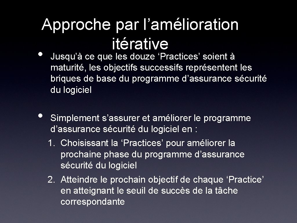 Approche par l’amélioration itérative • Jusqu’à ce que les douze ‘Practices’ soient à maturité, Approche par l’amélioration itérative • Jusqu’à ce que les douze ‘Practices’ soient à maturité,