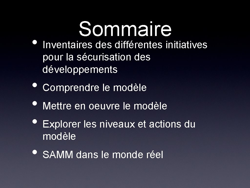 Sommaire • Inventaires différentes initiatives pour la sécurisation des développements • Comprendre le modèle Sommaire • Inventaires différentes initiatives pour la sécurisation des développements • Comprendre le modèle