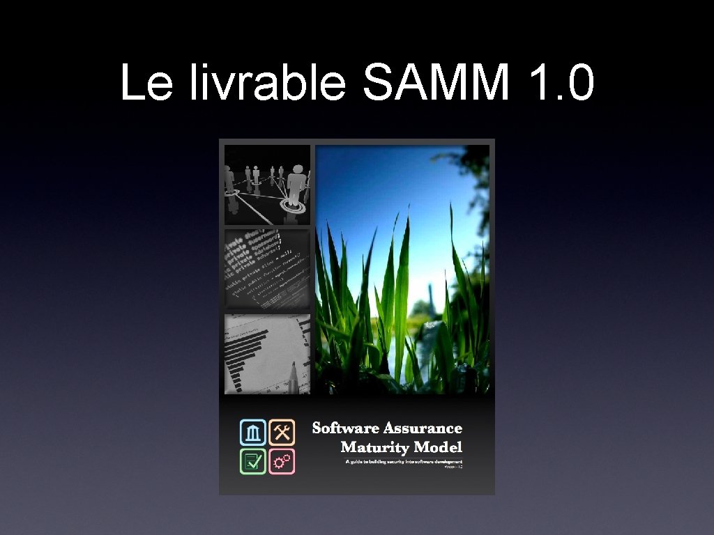 Le livrable SAMM 1. 0 Le livrable SAMM 1. 0