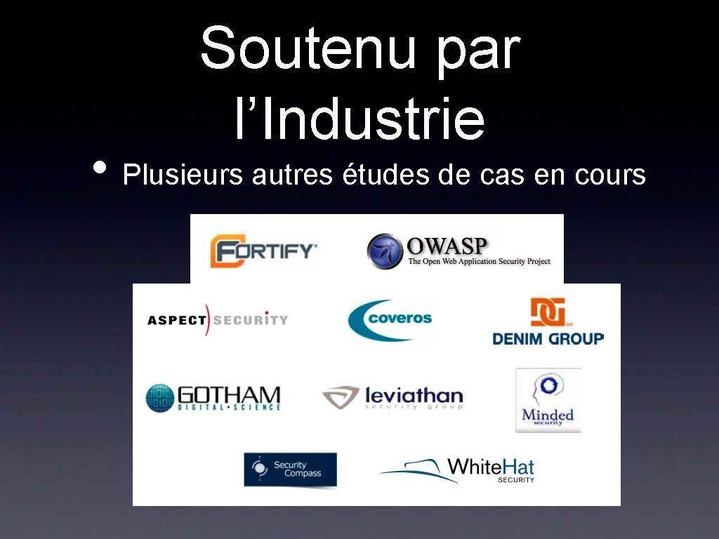 Soutenu par l’Industrie • Plusieurs autres études de cas en cours Soutenu par l’Industrie • Plusieurs autres études de cas en cours