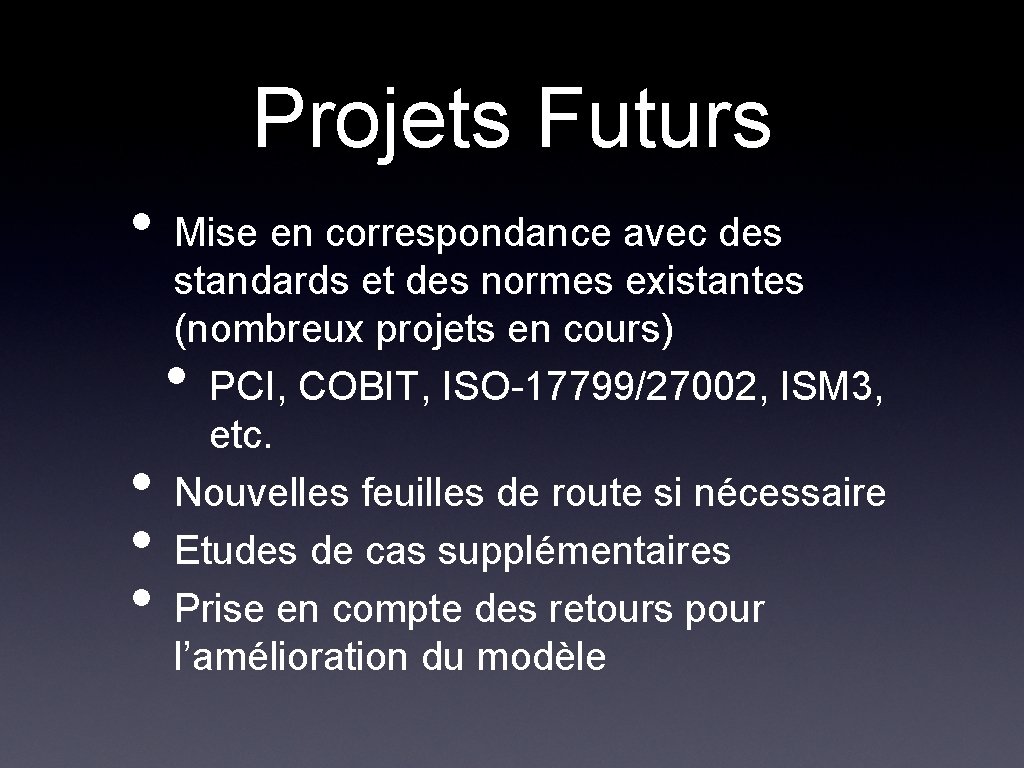 Projets Futurs • Mise en correspondance avec des standards et des normes existantes (nombreux Projets Futurs • Mise en correspondance avec des standards et des normes existantes (nombreux