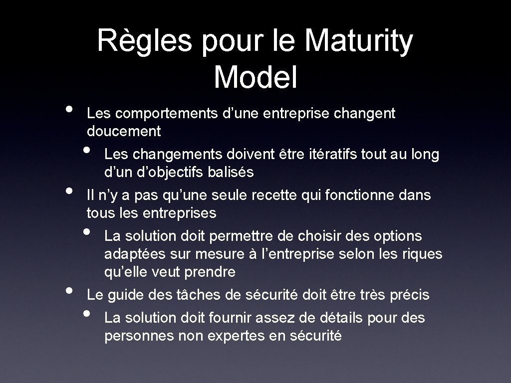 Règles pour le Maturity Model • Les comportements d’une entreprise changent doucement • • Règles pour le Maturity Model • Les comportements d’une entreprise changent doucement • •