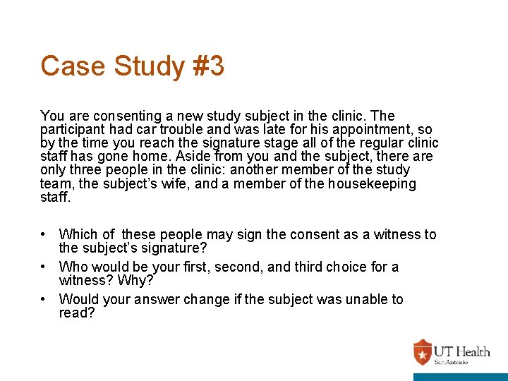 Case Study #3 You are consenting a new study subject in the clinic. The