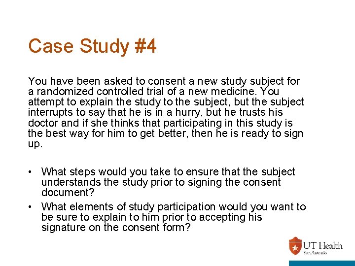 Case Study #4 You have been asked to consent a new study subject for