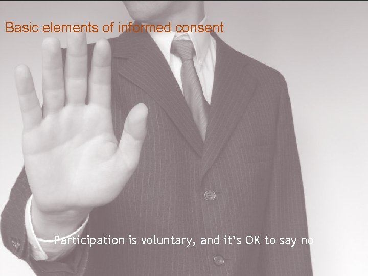 Basic elements of informed consent A statementtreatments that the study involves research and Any