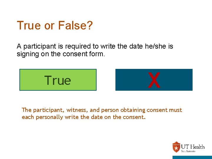 True or False? A participant is required to write the date he/she is signing