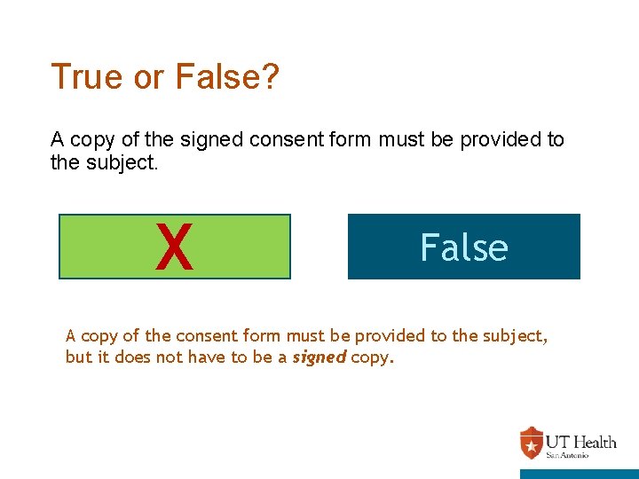 True or False? A copy of the signed consent form must be provided to