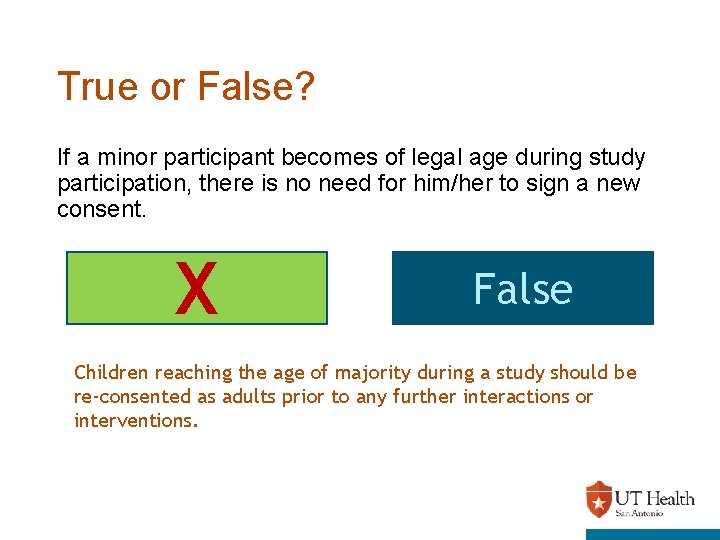 True or False? If a minor participant becomes of legal age during study participation,