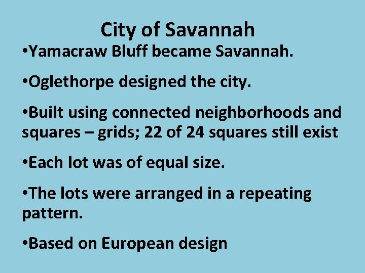 City of Savannah • Yamacraw Bluff became Savannah. • Oglethorpe designed the city. •