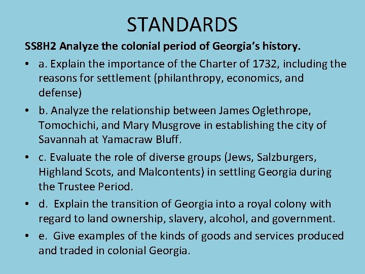 STANDARDS SS 8 H 2 Analyze the colonial period of Georgia’s history. • a.