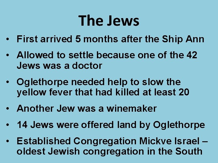 The Jews • First arrived 5 months after the Ship Ann • Allowed to