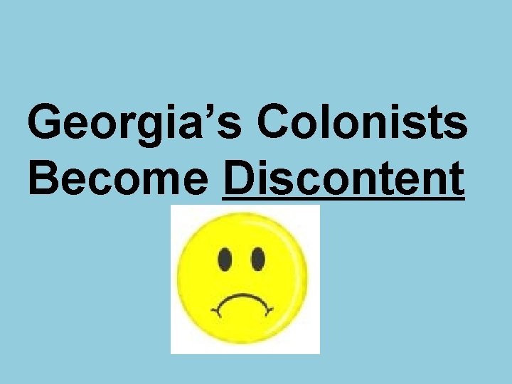 Georgia’s Colonists Become Discontent 