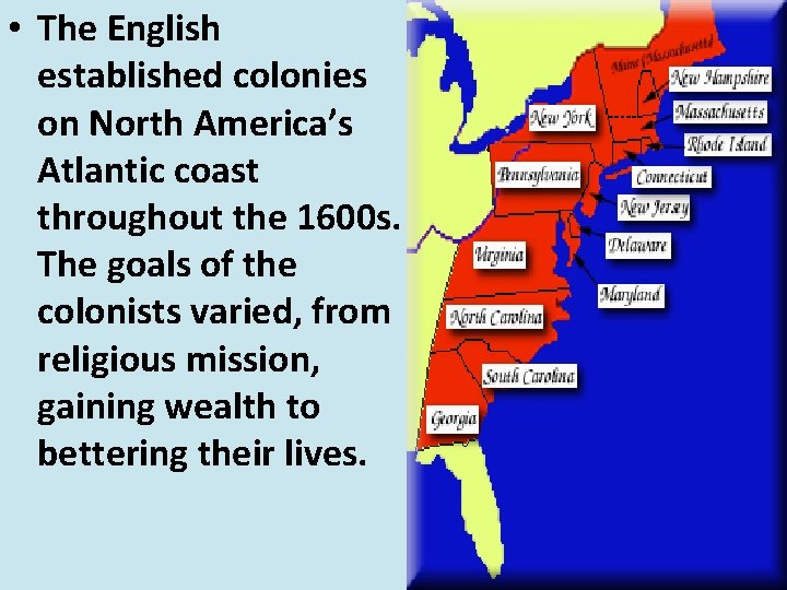  • The English established colonies on North America’s Atlantic coast throughout the 1600