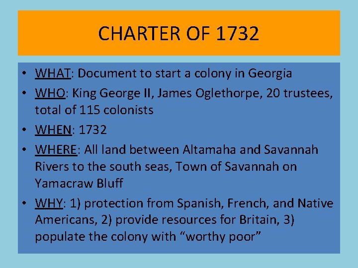 CHARTER OF 1732 • WHAT: Document to start a colony in Georgia • WHO: