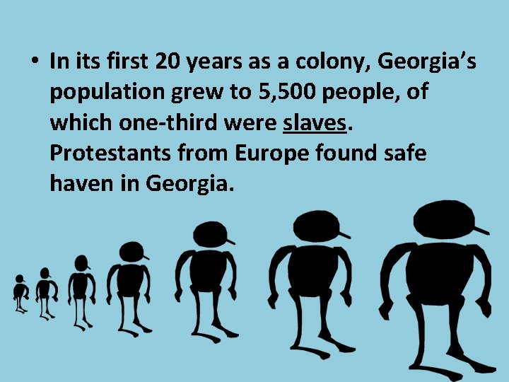  • In its first 20 years as a colony, Georgia’s population grew to