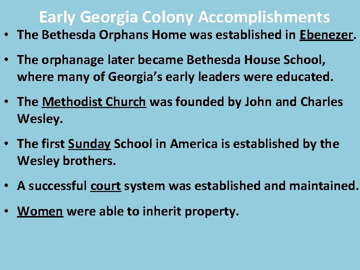 Early Georgia Colony Accomplishments • The Bethesda Orphans Home was established in Ebenezer. •