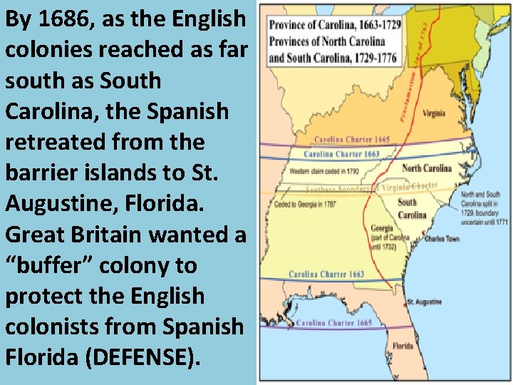 By 1686, as the English colonies reached as far south as South Carolina, the