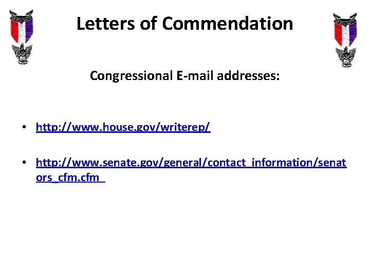 Letters of Commendation Congressional E-mail addresses: • http: //www. house. gov/writerep/ • http: //www. Letters of Commendation Congressional E-mail addresses: • http: //www. house. gov/writerep/ • http: //www.