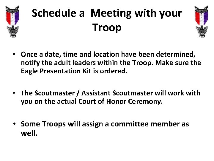 Schedule a Meeting with your Troop • Once a date, time and location have Schedule a Meeting with your Troop • Once a date, time and location have