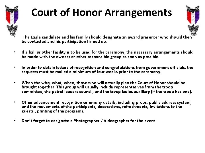Court of Honor Arrangements • The Eagle candidate and his family should designate an Court of Honor Arrangements • The Eagle candidate and his family should designate an
