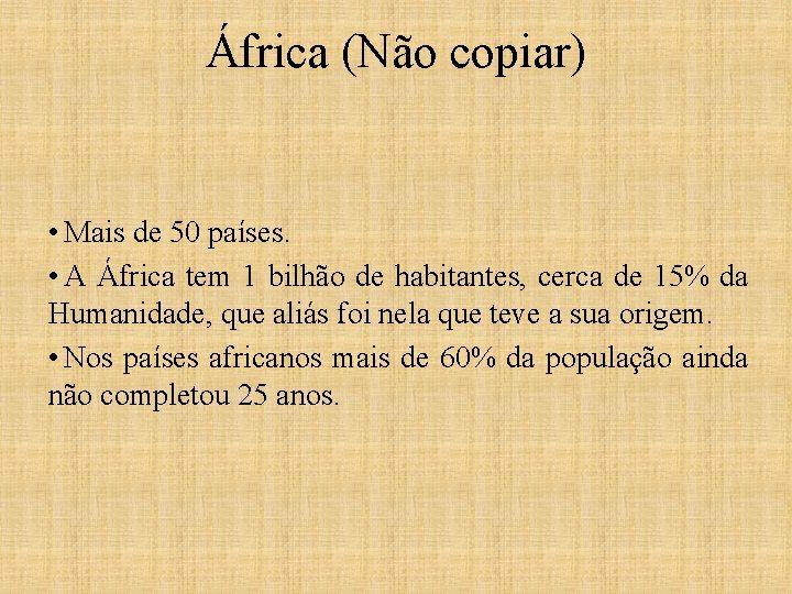 África (Não copiar) • Mais de 50 países. • A África tem 1 bilhão