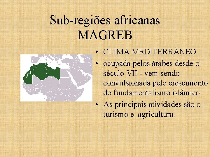 Sub-regiões africanas MAGREB • CLIMA MEDITERR NEO • ocupada pelos árabes desde o século