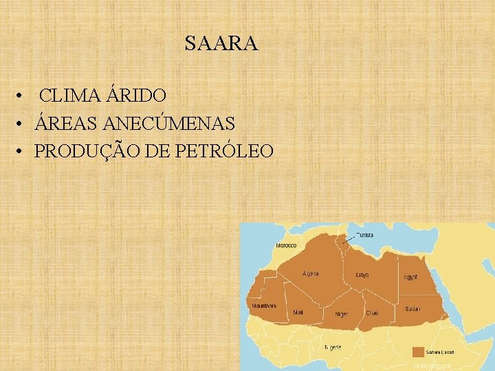 SAARA • CLIMA ÁRIDO • ÁREAS ANECÚMENAS • PRODUÇÃO DE PETRÓLEO 