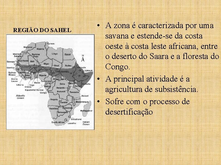 REGIÃO DO SAHEL • A zona é caracterizada por uma savana e estende-se da