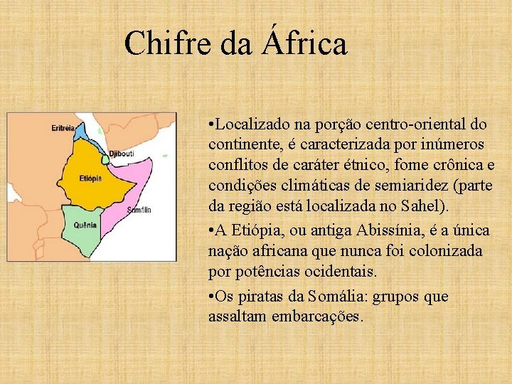 Chifre da África • Localizado na porção centro-oriental do continente, é caracterizada por inúmeros