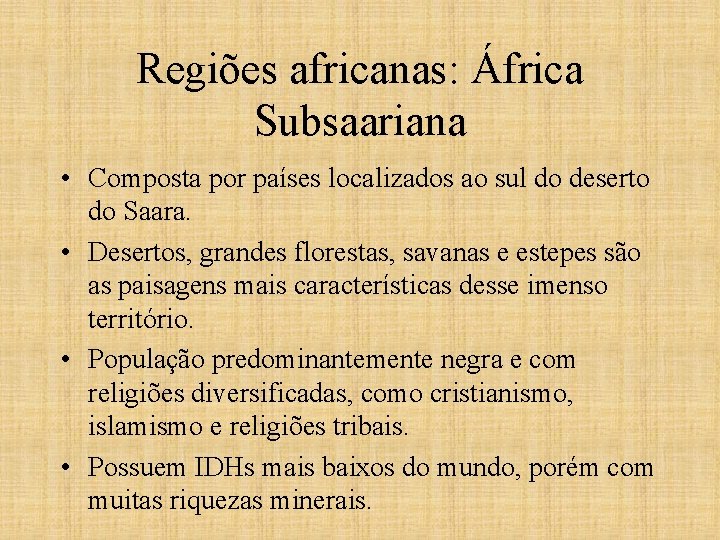 Regiões africanas: África Subsaariana • Composta por países localizados ao sul do deserto do