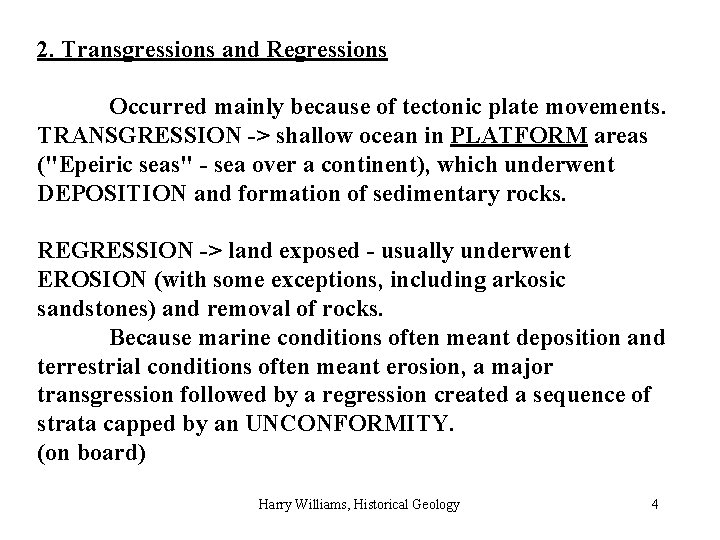 2. Transgressions and Regressions Occurred mainly because of tectonic plate movements. TRANSGRESSION -> shallow