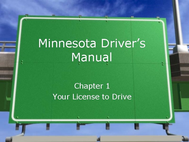Minnesota Driver’s Manual Chapter 1 Your License to Drive 