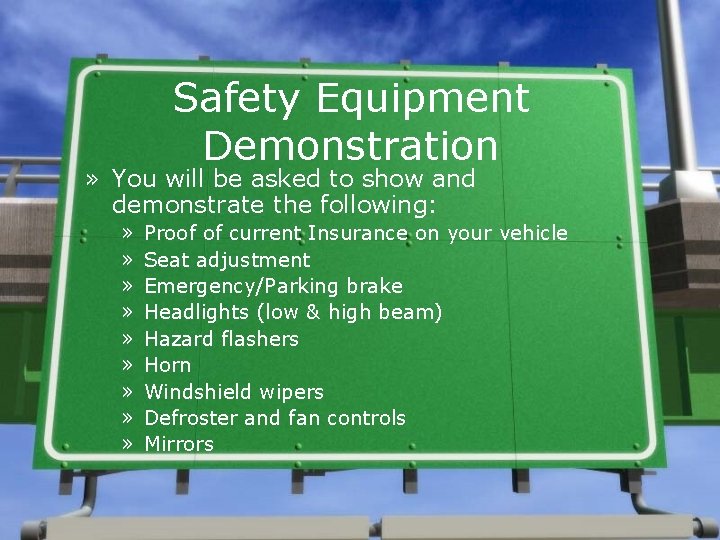 Safety Equipment Demonstration » You will be asked to show and demonstrate the following: