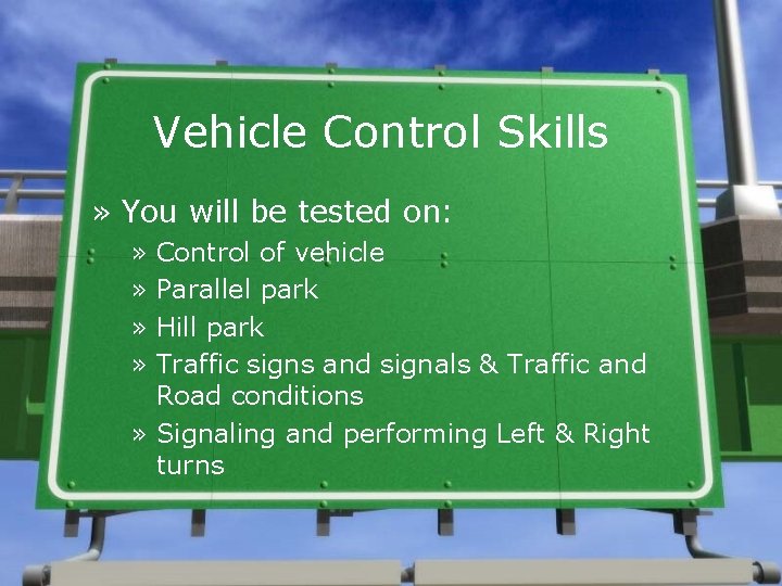 Vehicle Control Skills » You will be tested on: » Control of vehicle »