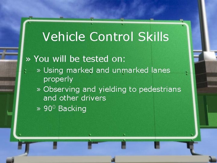 Vehicle Control Skills » You will be tested on: » Using marked and unmarked