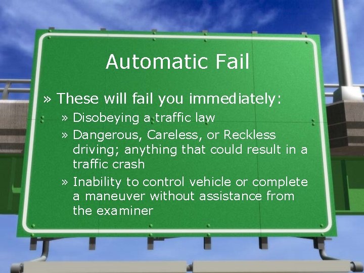 Automatic Fail » These will fail you immediately: » Disobeying a traffic law »