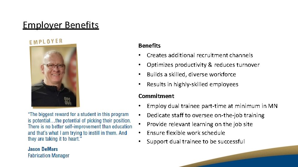 Employer Benefits • Creates additional recruitment channels • Optimizes productivity & reduces turnover •