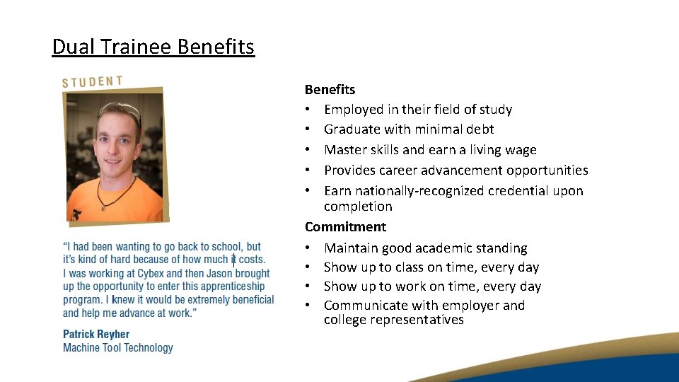 Dual Trainee Benefits • Employed in their field of study • Graduate with minimal